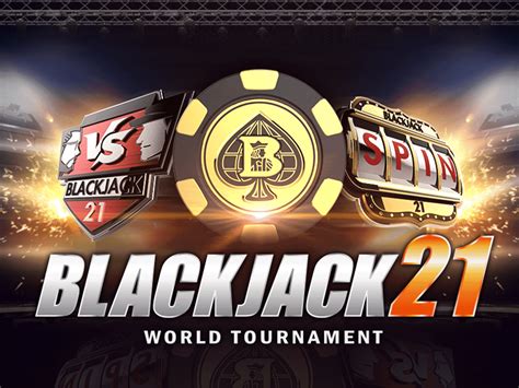 Blackjack 21 world tournament  or